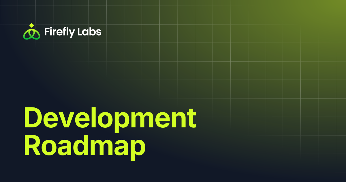 Development Roadmap | Firefly Labs