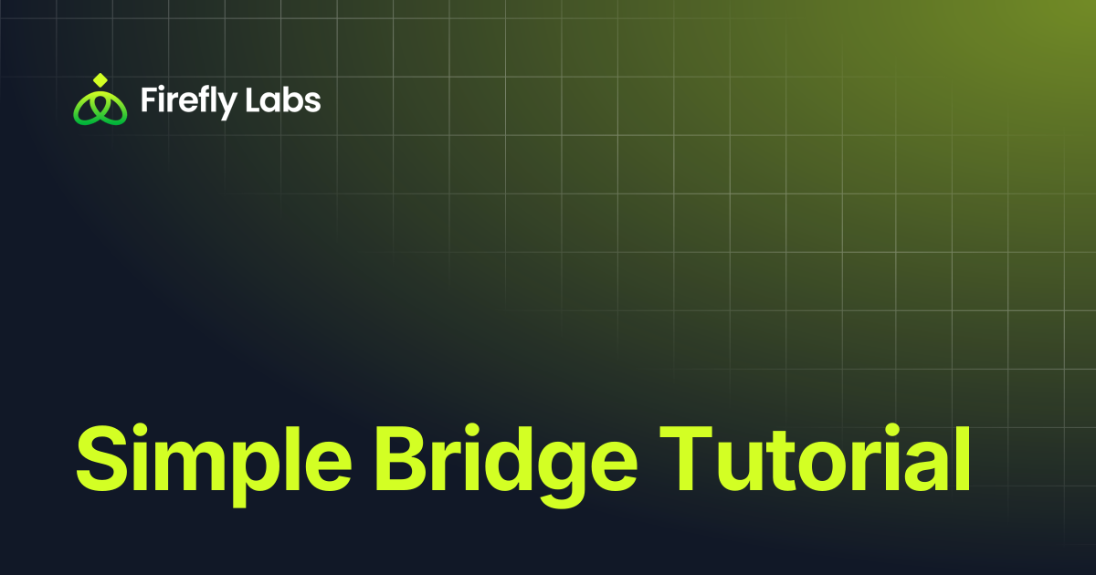 Simple Bridge Tutorial | Firefly Labs
